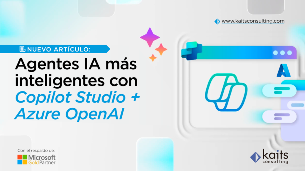 Agentes IA más inteligentes con Copilot Studio + Azure OpenAI