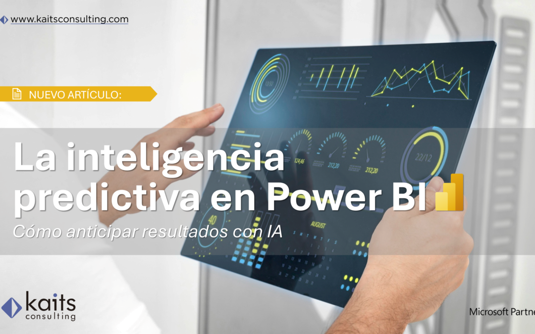La inteligencia predictiva en Power BI: cómo anticipar resultados con IA